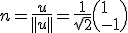 n=\frac{u}{||u||}=\frac{1}{\sqrt 2}\(1\\-1\)